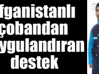 Afganistanlı çobandan Milli Dayanışma Kampanyası'na duygulandıran destek