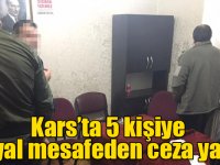 Kars’ta 5 kişiye sosyal mesafeden ceza yazıldı