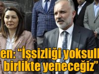 Bilgen: “İşsizliği yoksulluğu birlikte yeneceğiz”