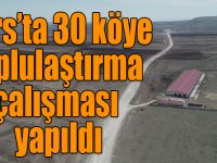 Kars’ta 30 köye toplulaştırma çalışması yapıldı