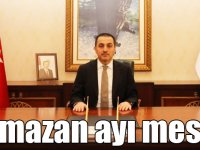 Vali Öksüz'ün Ramazan ayı mesajı