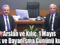 Arslan ve Kılıç, 1 Mayıs Emek ve Dayanışma Gününü kutladı