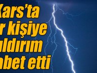 Kars'ta yıldırım isabet eden kişi ağır yaralandı