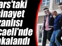 Kars'taki cinayet zanlısı Kocaeli'nde yakalandı
