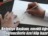 Belediye Başkanı, emekli öğretmen öğrencilerle özel klip hazırladı