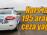 Kars’ta, 195 araca 83 bin 782 TL idari para cezası