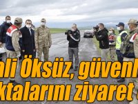 Vali Türker Öksüz, güvenlik noktalarını ziyaret etti