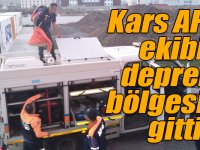 Kars AFAD ekibi deprem bölgesine gitti