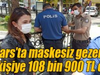 Kars’ta maskesiz gezen 121 kişiye 108 bin 900 TL ceza