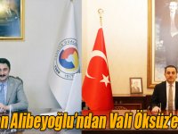 Başkan Alibeyoğlu’ndan Vali Öksüz’e övgü!
