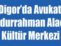 Digor’da Avukat Abdurrahman Alaca kültür Merkezi