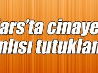 Kars’ta cinayet zanlısı tutuklandı