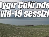 Aygır Gölü’nde Covid-19 sessizliği