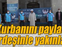 “Kurbanını paylaş, kardeşinle yakınlaş”
