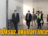 Vali Öksüz, okulları inceledi