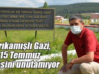 Sarıkamışlı Gazi, 15 Temmuz gecesini unutamıyor