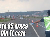 Kars’ta 85 araca 30 bin TL ceza
