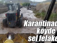 Karantinadaki köyde sel felaketi!