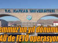 15 Temmuz’un yıl dönümünde KAÜ’de FETÖ operasyonu
