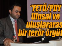 Işık: “FETÖ/PDY Ulusal ve uluslararası bir terör örgüttür”