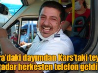 "Ankara'daki dayımdan Kars'taki teyzeme kadar herkesten telefon geldi"