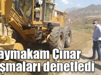 Kağızman Kaymakamı Çınar sahada yapılan çalışmaları denetledi