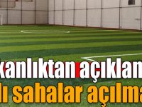 İçişleri Bakanlığından açıklama: Halı sahalar açılmadı