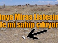 Dünya Miras Listesine böyle mi sahip çıkıyoruz?
