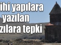 "Medeniyetler Beşiği" Ani'deki tarihi yapılara yazılan yazılara tepki