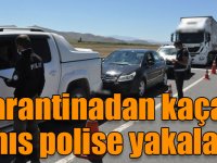 Karantinadan kaçan şahıs polise yakalandı