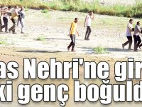 Aras Nehri'ne giren iki genç boğuldu