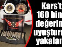 Kars’ta 160 bin TL değerinde uyuşturucu yakalandı!