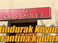 Akyaka Çetindurak Köyünde karantina kaldırıldı