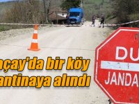Arpaçay'da bir köy karantinaya alındı