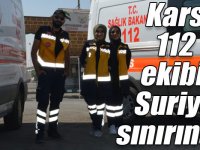 Kars 112 ekibi, Suriye sınırında!