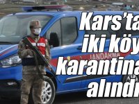 Kars’ta iki köy karantinaya alındı