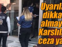 Uyarıları dikkate almayan Karslılara ceza yağdı