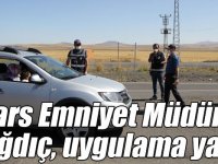 Kars Emniyet Müdürü Sağdıç, uygulama yaptı