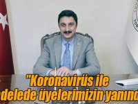 Başkan Alibeyoğlu: "Koronavirüs ile mücadelede üyelerimizin yanındayız"
