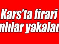 Kars’ta firari zanlılar yakalandı