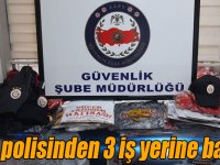 Kars polisinden 3 iş yerine baskın