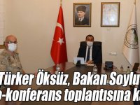 Vali Türker Öksüz, Bakan Soylu'nun video-konferans toplantısına katıldı