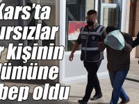 Kars’ta hırsızlar bir kişinin ölümüne sebep oldu