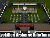 Milletvekilleri Arslan ve Kılıç’tan müjde