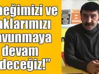 Topçu: “Emeğimizi ve haklarımızı savunmaya devam edeceğiz!”