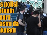 Kars polisi çetenin para kasasını da yakaladı
