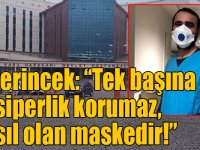 Dr. Perincek: “Tek başına siperlik korumaz, asıl olan maskedir!”