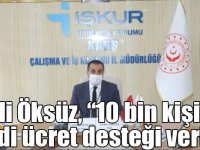 Vali Öksüz, “10 bin kişiye nakdi ücret desteği verildi”