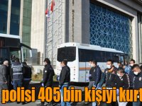 Kars polisi 405 bin kişiyi kurtardı!