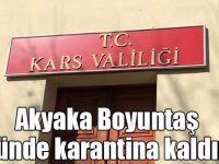 Akyaka Boyuntaş Köyünde karantina kaldırıldı